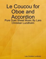 Le Coucou for Oboe and Accordion - Pure Duet Sheet Music By Lars Christian Lundholm