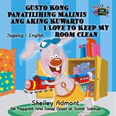 Tagalog English Bilingual Collection - Gusto Kong Panatilihing Malinis ang Aking Kuwarto I Love to Keep My Room Clean