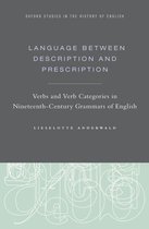 Oxford Studies in the History of English - Language Between Description and Prescription