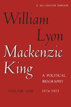 Heritage - William Lyon Mackenzie King, Volume 1, 1874-1923