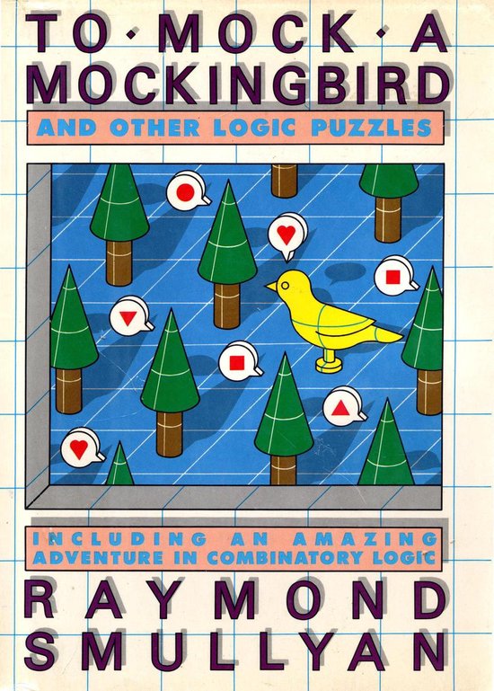 Boekomslag met de titel 'To Mock a Mockingbird and Other Logic Puzzles' door Raymond Smullyan. Een gele vogel staat in een bos met groene bomen en puzzel-iconen.