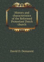 History and characteristics of the Reformed Protestant Dutch church