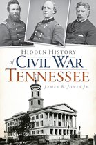 Hidden History - Hidden History of Civil War Tennessee