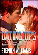 Dating Tips: Surefire Suggestions On How To Become Expert In Dating