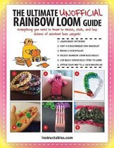 The Ultimate Unofficial Rainbow Loom (R) Guide