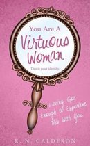You Are A Virtuous Woman