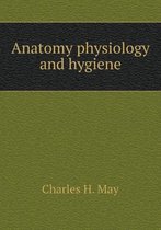 Anatomy Physiology and Hygiene