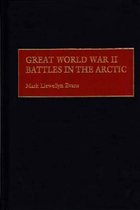 Contributions in Military Studies- Great World War II Battles in the Arctic