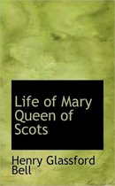 Life of Mary Queen of Scots