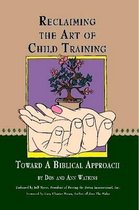 Reclaiming the Art of Child Training
