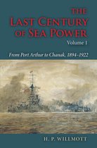 The Last Century of Sea Power the Last Century of Sea Power: From Port Arthur to Chanak, 1894a1922 from Port Arthur to Chanak, 1894a1922