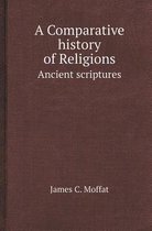 A Comparative History of Religions Ancient Scriptures