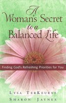 Woman's Secret to a Balanced Life, A