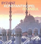 Byzanz-Konstantinopel-Istanbul