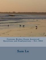 Customs Broker Exam Answered Questions and Explanations - Oct. 2012