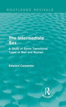 Routledge Revivals: The Collected Works of Edward Carpenter - The Intermediate Sex