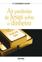 Série Descobrindo a Palavra - As Parábolas de Jesus Sobre Dinheiro