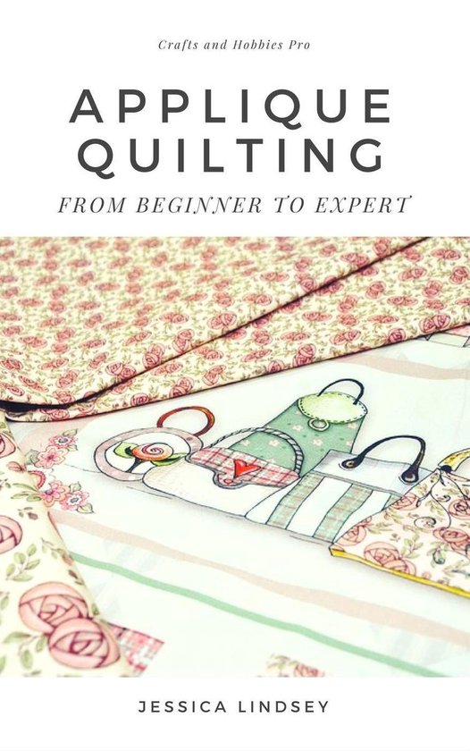 Applique Quilting - From Beginner to Expert - cover