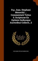 R.P. Joan. Stephani Menochii ... Commentarii Totius S. Scripturae Ex Optimis Quibusque Auctoribus Collecti., 2