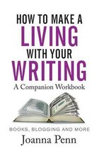 How to Make a Living with Your Writing a Companion Workbook