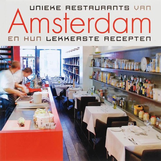 Unieke Restaurants Van Amsterdam En Hun Lekkerste Recepten