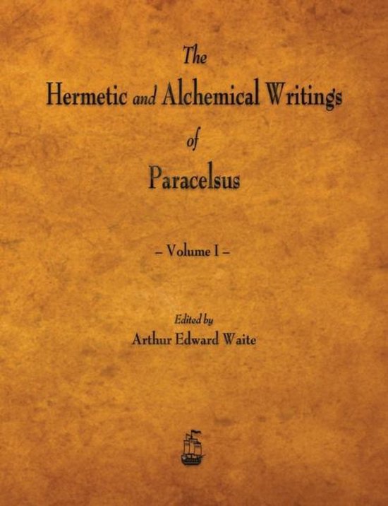 The Hermetic and Alchemical Writings of Paracelsus - Volume  ... - cover