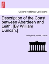 Description of the Coast Between Aberdeen and Leith. [by William Duncan.]