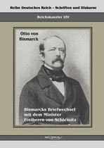 Reichskanzler Otto von Bismarck. Bismarcks Briefwechsel mit dem Minister Freiherrn von Schleinitz 1858-1861