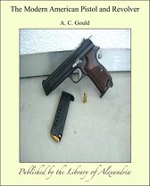 The Modern American Pistol and Revolver