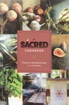 The sacred cookbook; forgotten healing recipes of the ancients