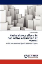 Native dialect effects in non-native acquisition of vowels
