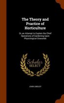 The Theory and Practice of Horticulture