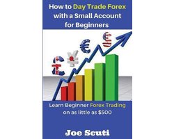 How to Day Trade Forex with a Small Account for Beginners
