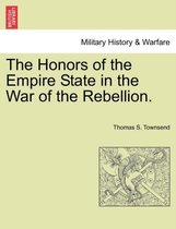The Honors of the Empire State in the War of the Rebellion.