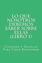 Lo Que Nosotros Debemos Saber Sobre Ellas (Libro 1)