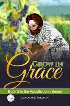 The Apostle John Series - Grow in Grace