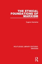Routledge Library Editions: Marxism - The Ethical Foundations of Marxism (RLE Marxism)