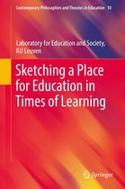 Contemporary Philosophies and Theories in Education 10 - Sketching a Place for Education in Times of Learning