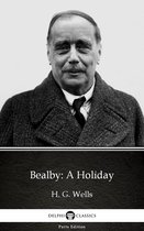 Delphi Parts Edition (H. G. Wells) 25 - Bealby: A Holiday by H. G. Wells (Illustrated)