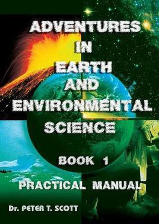 Adventures in Earth and Environmental Science Book 1, Dr Peter T Scott