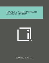 Edward L. Allen's System of American Jiu-Jitsu