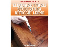 RESTAURO FAI DA TE 2 - Eliminare i tarli - Stuccatura - Ritocchi legno