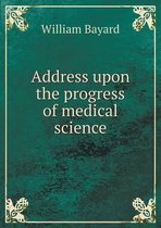 Address upon the progress of medical science