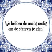 Tegeltje met Spreuk (Tegeltjeswijsheid): We hebben de nacht nodig om de sterren te zien! + Kado verpakking & Plakhanger