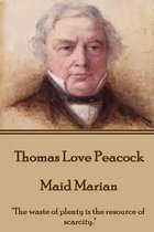 Thomas Love Peacock - Maid Marian
