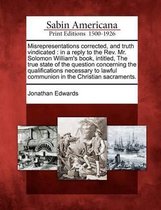 Misrepresentations Corrected, and Truth Vindicated
