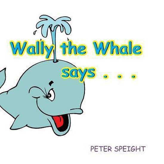 Wally the Whale, Peter Speight | 9781782221708 | Boeken | bol.com