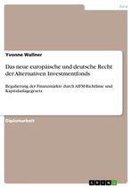 Das neue europäische und deutsche Recht der Alternativen Investmentfonds