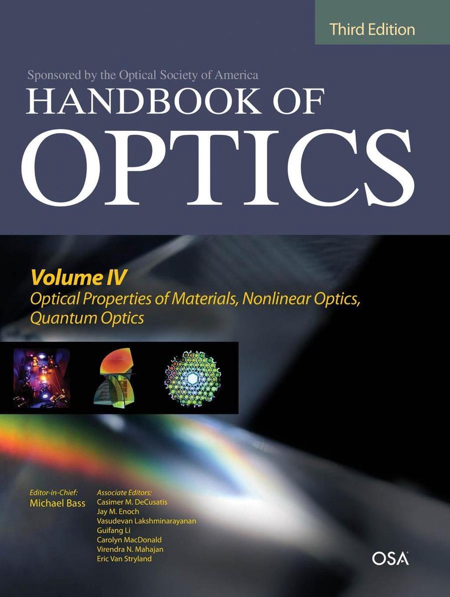 Handbook of Optics, Third Edition Volume IV: Optical Properties of Materials, Nonlinear Optics, Quantum Optics (set) - Michael Bass