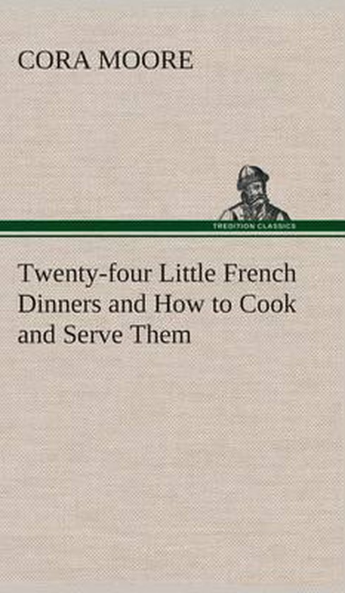 Twenty-four Little French Dinners and How to Cook and Serve  ... - cover